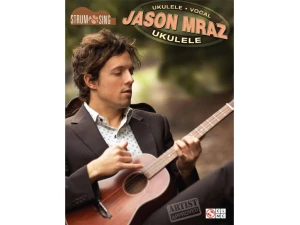 Jason Mraz: Strum & Sing - Ukulele & Vocal
