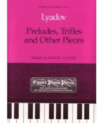 Lyadov - Preludes, Trifles and Other Pieces for Piano.