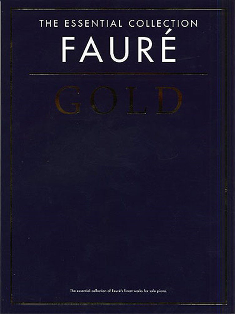 The Essential Collection Fauré Gold CD Edition for Solo Piano.