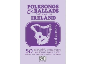 Folksongs And Ballads Popular In Ireland - Volume 5