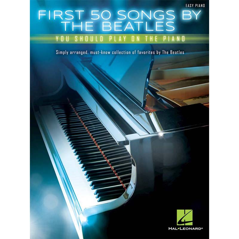 First 50 - Songs By The Beatles You Should Play On Piano - Easy Piano