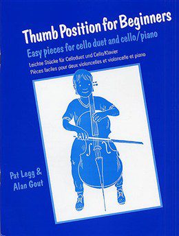 Thumb Position for Beginners: Easy Pieces for Cello Duet & Cello/Piano - Pat Legg & Alan Gout