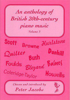 An Anthology of British 20th-Century Piano Music Volume 3.