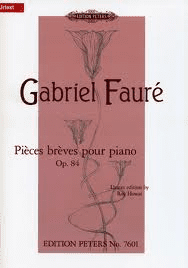 Gabriel Faure's Pièces brèves Op.84, for Solo Piano