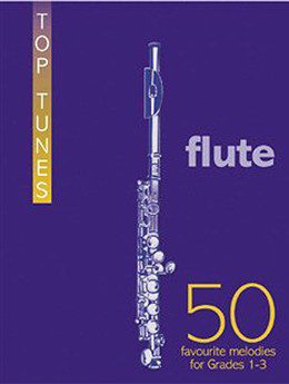 Top Tunes: 50 Favourite Melodies for Grades 1-2 - Flute