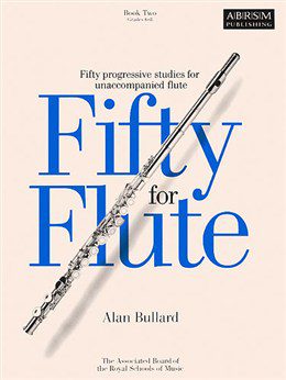 ABRSM: Fifty for Flute Book Two (Grades 6-8) - Alan Bullard