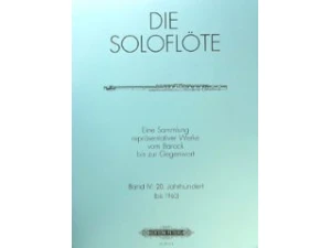 The Solo Flute: Volume 4 - 20th Century (Die Soloflote: Band 4 - 20. Jahrhundert)