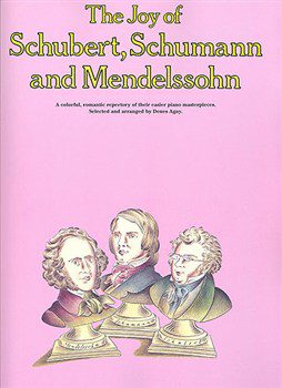 The Joy of Schubert, Schumann and Mendelssohn.