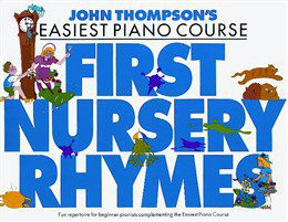 John Thompson's Easiest Piano Course - First Nursery Rhymes