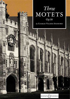 Three Motets Op. 38: SATB (Rehersal Piano/Organ Accompaniment) - Charles Villiers Stanford