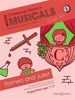 Christopher Norton's Micro Musicals: Romeo and Juliet (CD Included) Age 7-11 - Piano, Vocal & Guitar (PVG)