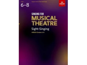 ABRSM - Singing For Musical Theatre - Sight Singing- Grades 6-8