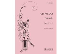 Cesar Cui - Orientale Op. 50-59